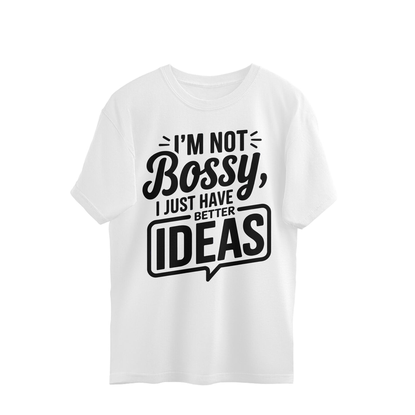 I'm Not Bossy, I Just Have Better Ideas