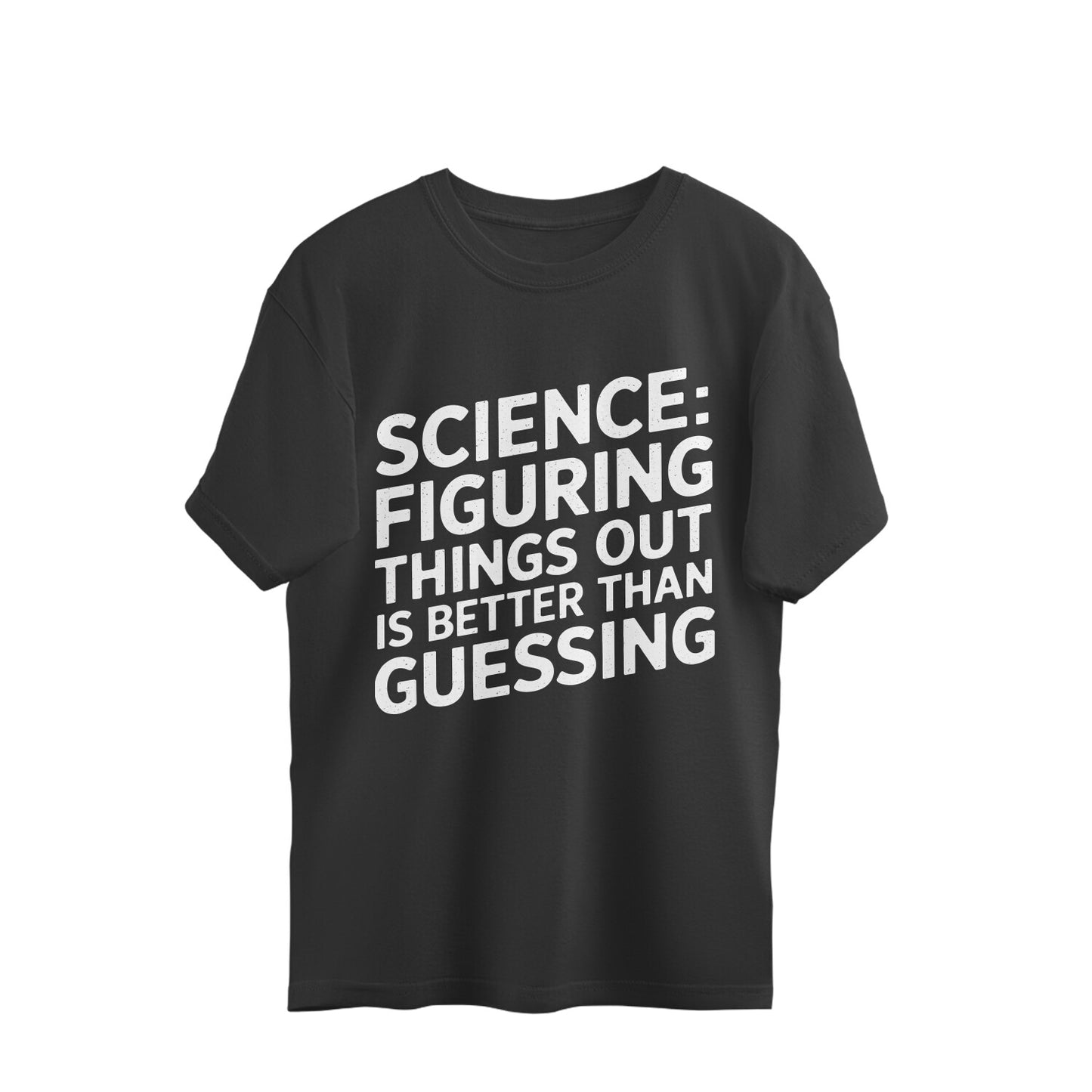 Science: Figuring Things Out Is Better Than Guessing