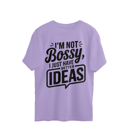 I'm Not Bossy, I Just Have Better Ideas