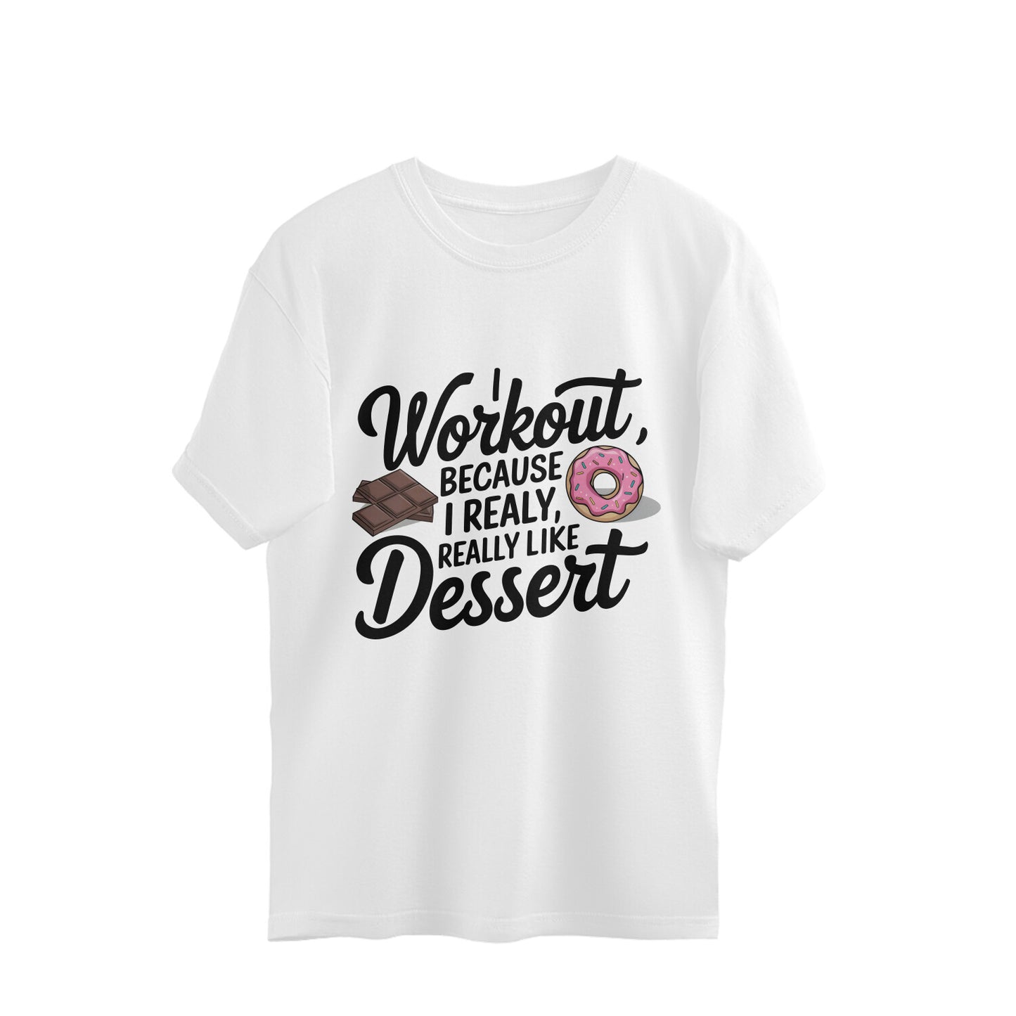 I Workout, Because I Realy Really Like Dessert