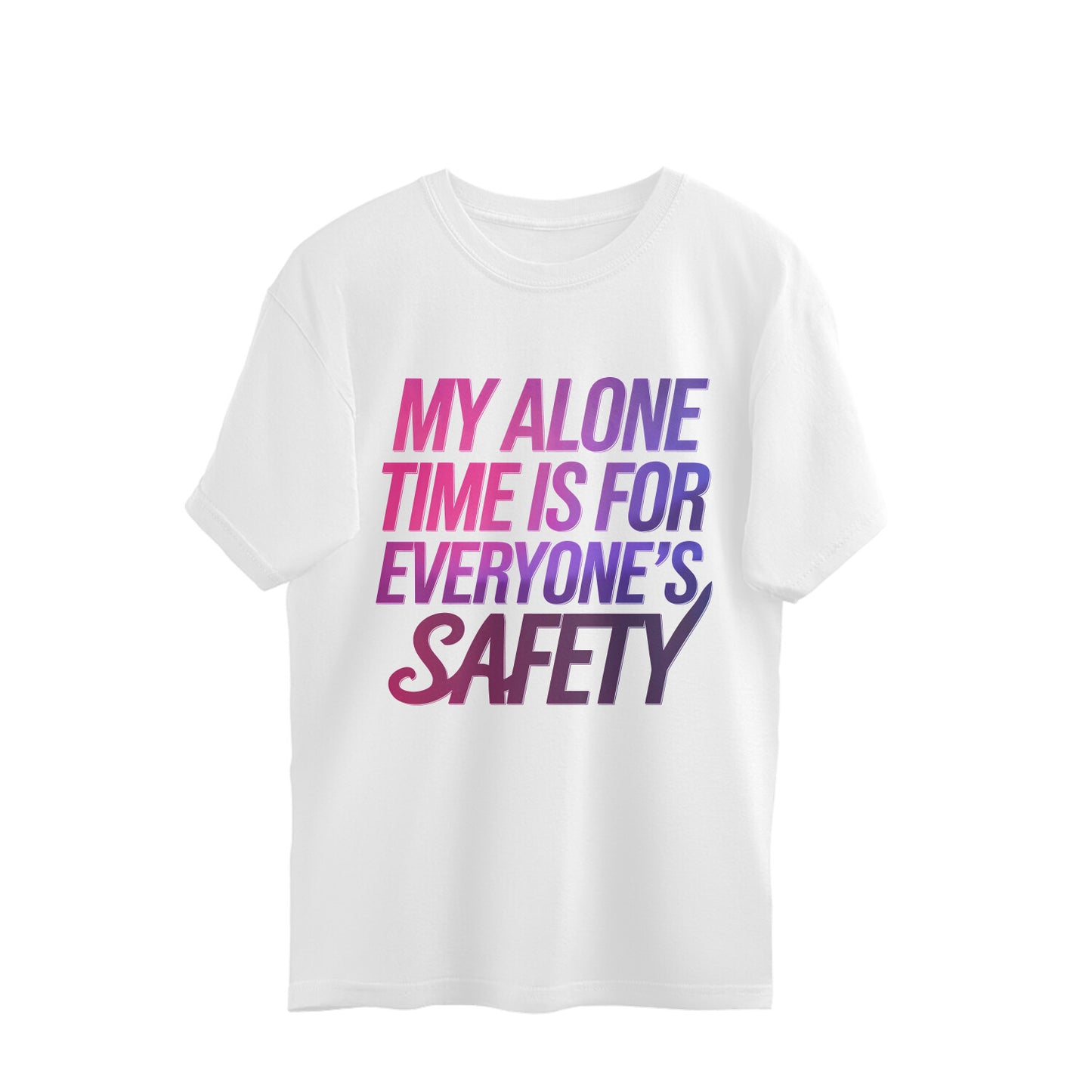 My Alone Time Is For Everyone's Safety