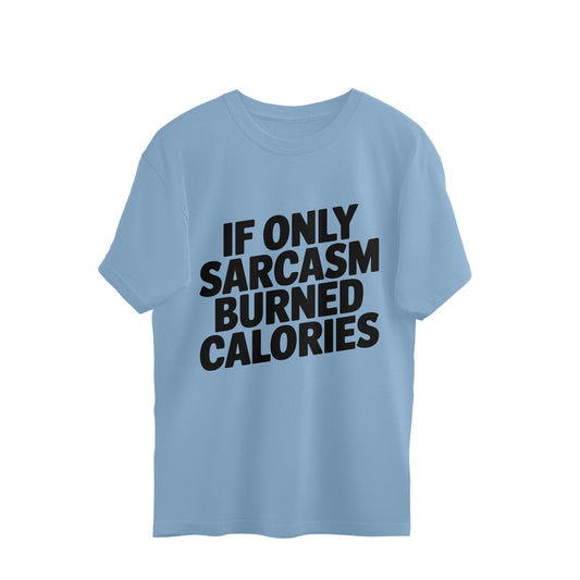 If Only Sarcasm Burned Calories